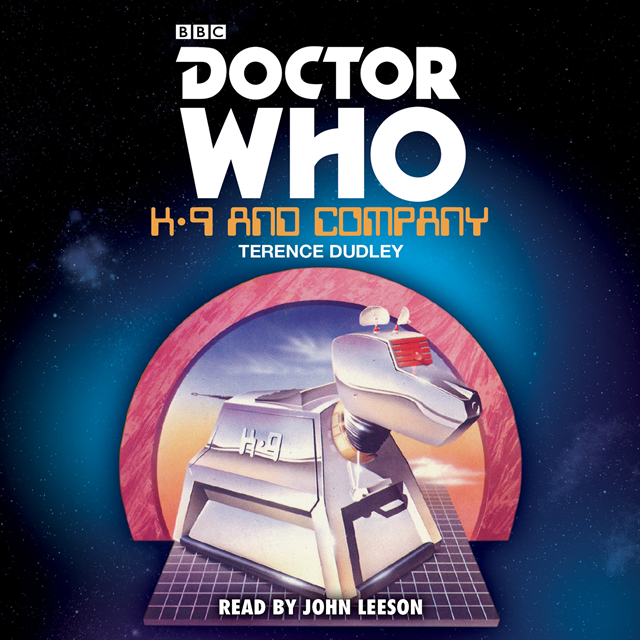 Terence Dudley - Doctor Who: K9 and Company, Ljudbok