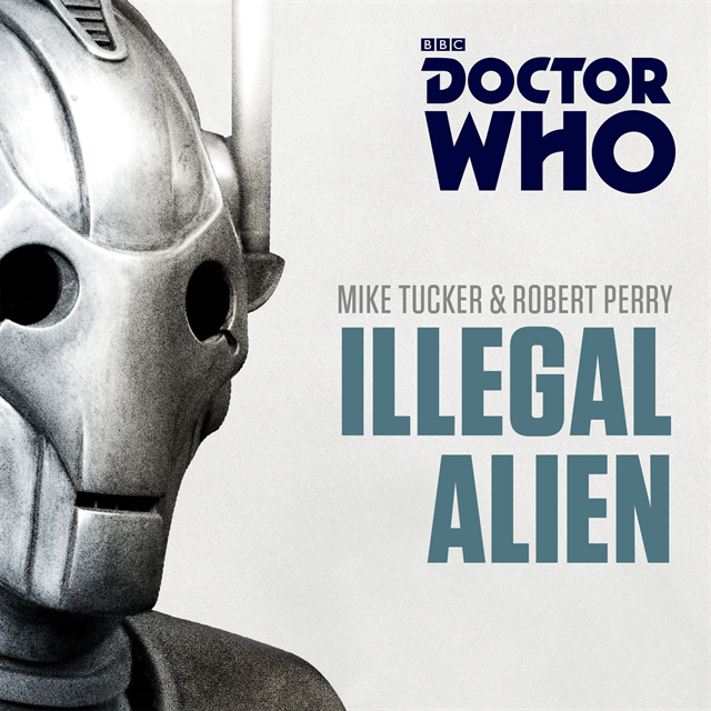 Robert Perry, Mike Tucker - Doctor Who: Illegal Alien, Ljudbok