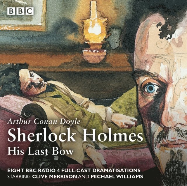 Bert Coules, Arthur Conan Doyle - Sherlock Holmes: His Last Bow, Ljudbok