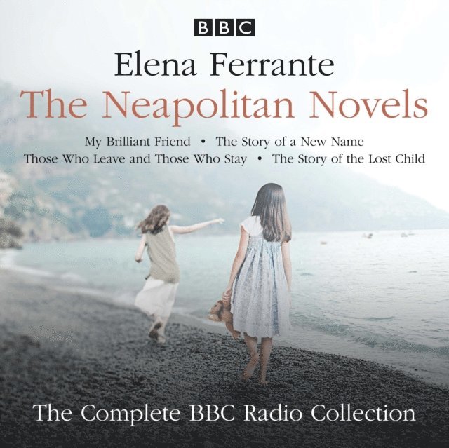 Elena Ferrante - Neapolitan Novels: My Brilliant Friend, The Story of a New Name, Those Who Leave and Those Who Stay & The Story of the Lost Child, Ljudbok