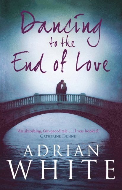 Adrian White - Dancing to the End of Love, E-bok