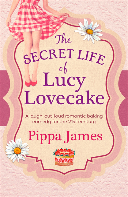 Pippa James - Secret Life of Lucy Lovecake, E-bok