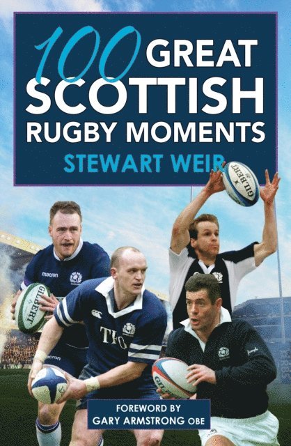 Stewart Weir - 100 Great Scottish Rugby Moments, E-bok