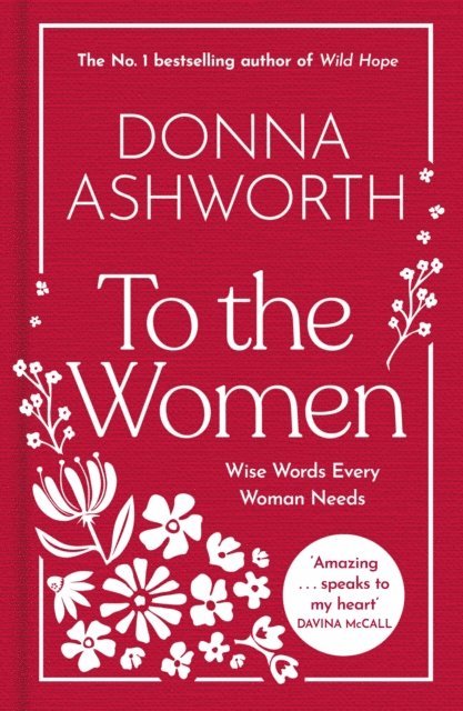 Donna Ashworth - To the Women - The New Collection of Wise Words Every Woman Needs, E-bok