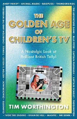 Tim Worthington - Golden Age of Children's TV, Häftad