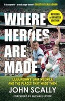 John Scally - Where Heroes Are Made, Häftad