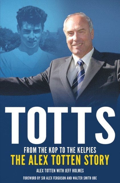 Jeff Holmes - Totts: From the Kop to the Kelpies, E-bok