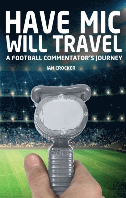 Ian Crocker - Have Mic Will Travel, E-bok