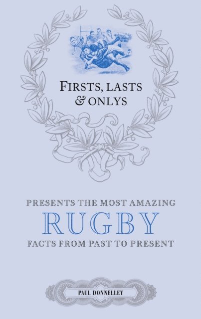 Paul Donnelley - Firsts, Lasts & Onlys: Rugby, E-bok