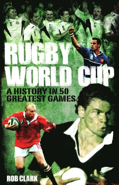Rob Clark - Rugby World Cup Greatest Games, E-bok