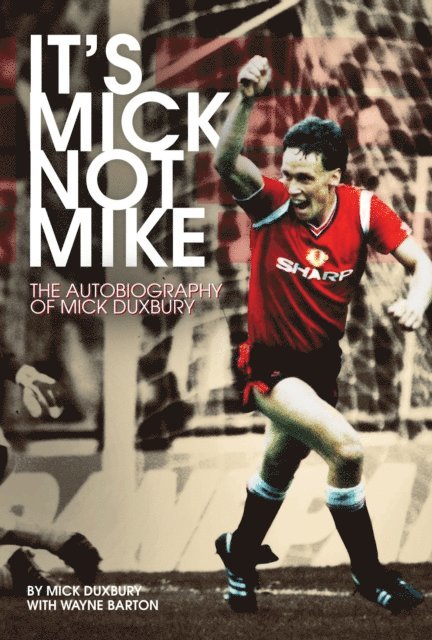 Wayne Harrison, Mick Duxbury - It's Mick, Not Mike, E-bok
