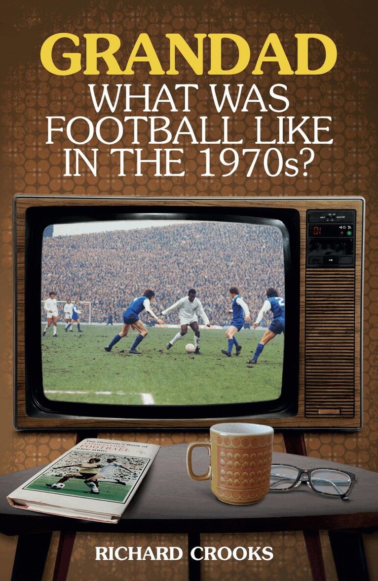 Richard Crooks - Grandad; What Was Football Like in the 1970s?, Häftad. Tillgänglighet: Lägg i varukorg
