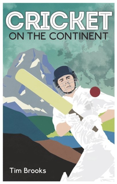 Tim Brooks - Cricket on the Continent, E-bok