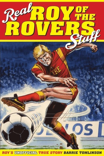Barrie Tomlinson - Real Roy of the Rovers Stuff!, E-bok