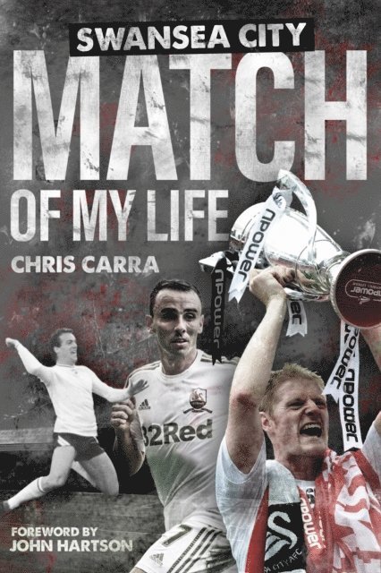 Chris Carra - Swansea City Match of My Life, E-bok