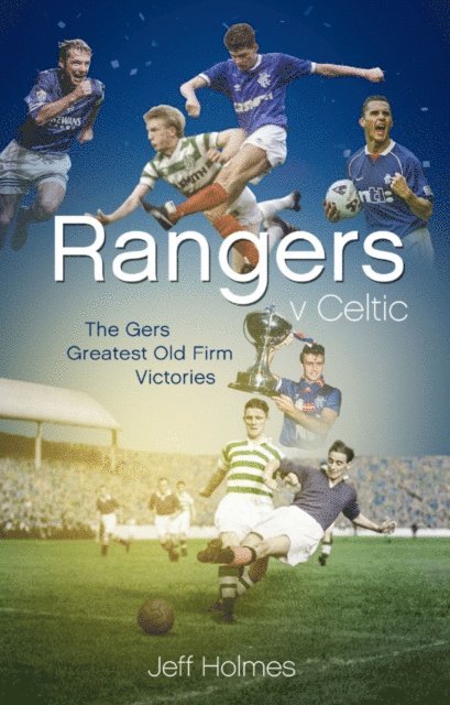 Jeff Holmes - Rangers v Celtic, E-bok