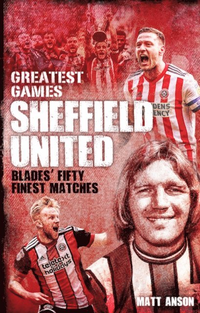Matt Anson - Sheffield United Greatest Games, E-bok