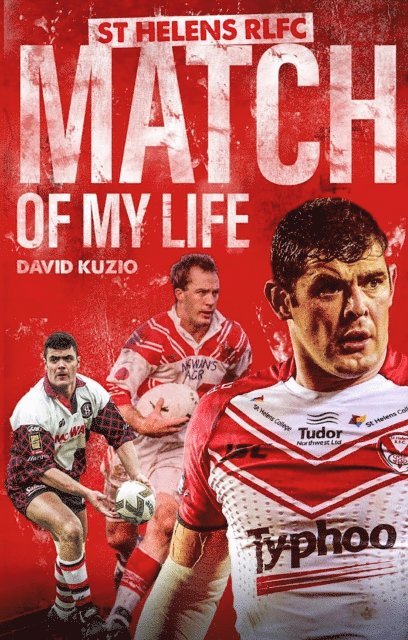 David Kuzio - St Helens Match of My Life, E-bok