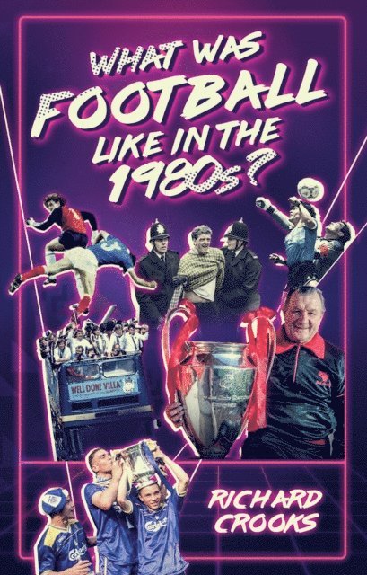Richard Crooks - What Was Football Like in the 1980s?, E-bok. Tillgänglighet: Lägg i varukorg