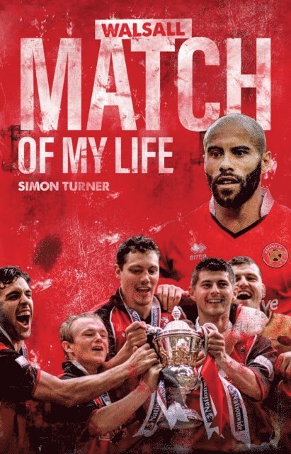 Simon Turner - Walsall FC Match of My Life, E-bok