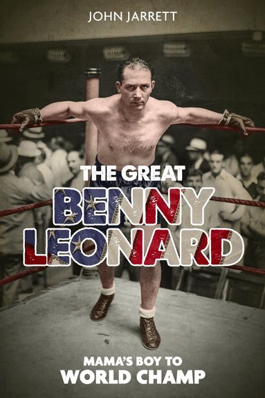 John Jarrett - Great Benny Leonard, Inbunden