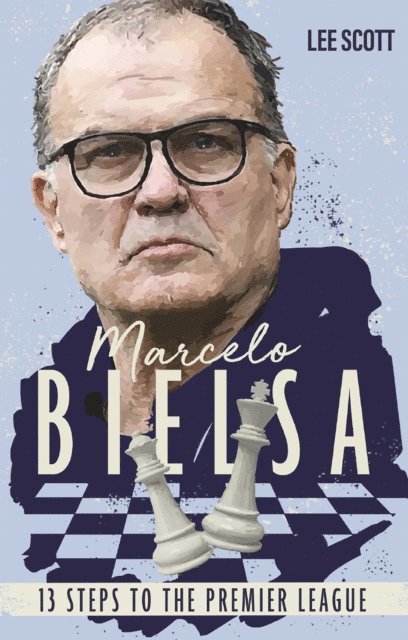 Lee Scott - Marcelo Bielsa, E-bok