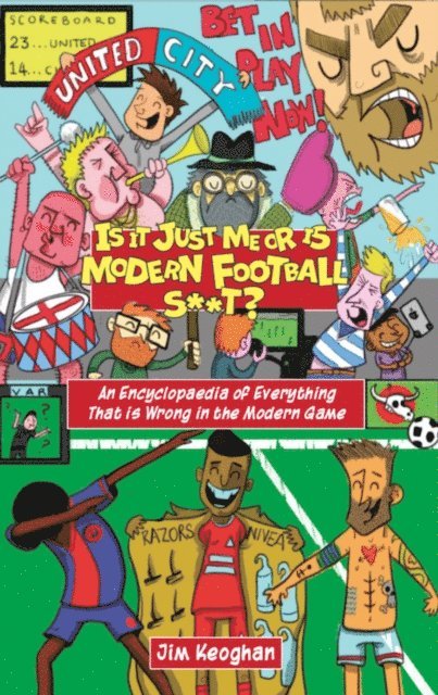 Jim Keoghan - Is it Just Me or is Modern Football S**t?, E-bok