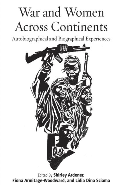 Lidia D. Sciama, Fiona Armitage-Woodward, Shirley Ardener - War and Women across Continents, E-bok