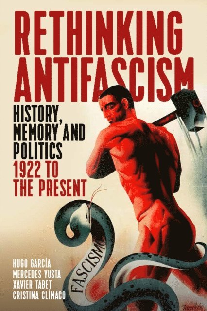 Cristina Climaco, Xavier Tabet, Mercedes Yusta, Hugo Garcia - Rethinking Antifascism, E-bok