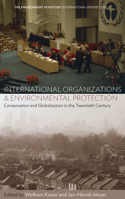 Jan-Henrik Meyer, Wolfram Kaiser - International Organizations and Environmental Protection, E-bok