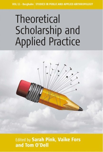 Tom O'Dell, Vaike Fors, Sarah Pink - Theoretical Scholarship and Applied Practice, E-bok