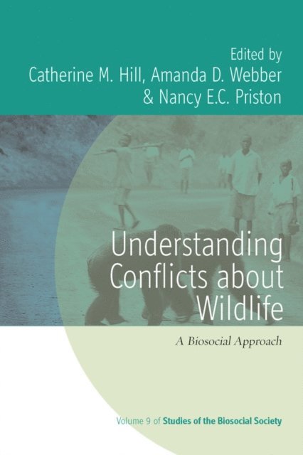 Nancy E. C. Priston, Amanda D. Webber, Catherine M. Hill - Understanding Conflicts about Wildlife, E-bok