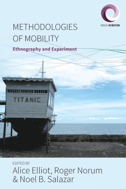 Noel B. Salazar, Roger Norum, Alice Elliot - Methodologies of Mobility, E-bok