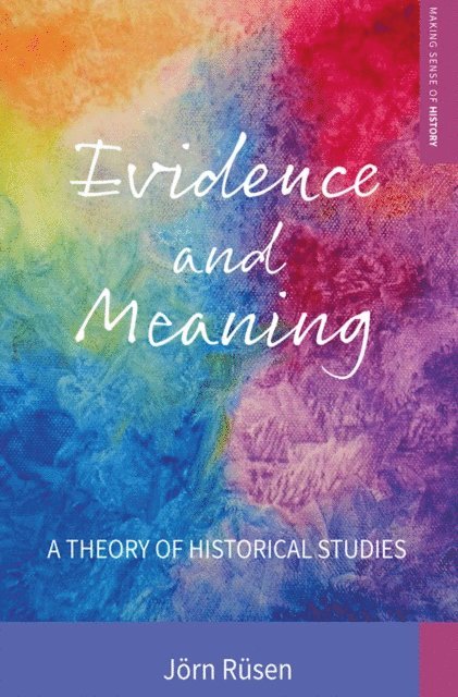 Jorn Rusen - Evidence and Meaning, E-bok