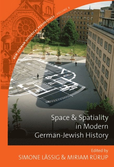 Miriam Rurup, Simone Lassig - Space and Spatiality in Modern German-Jewish History, E-bok