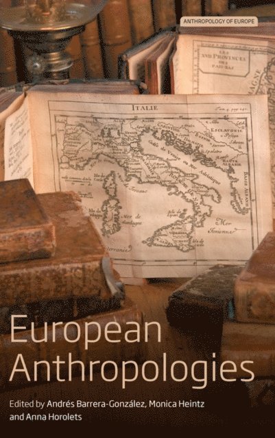 Anna Horolets, Monica Heintz, Andres Barrera-Gonzalez - European Anthropologies, E-bok