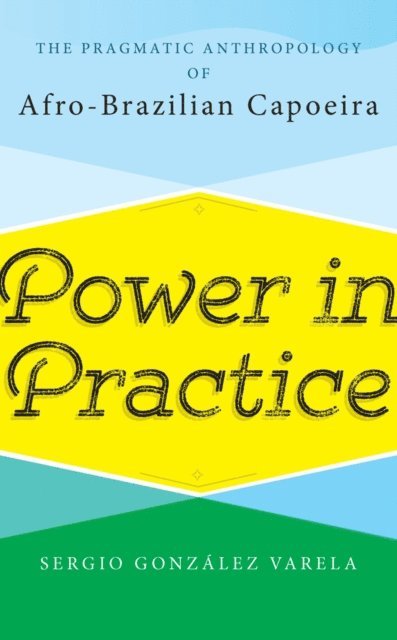 Sergio Gonzalez Varela - Power in Practice, E-bok