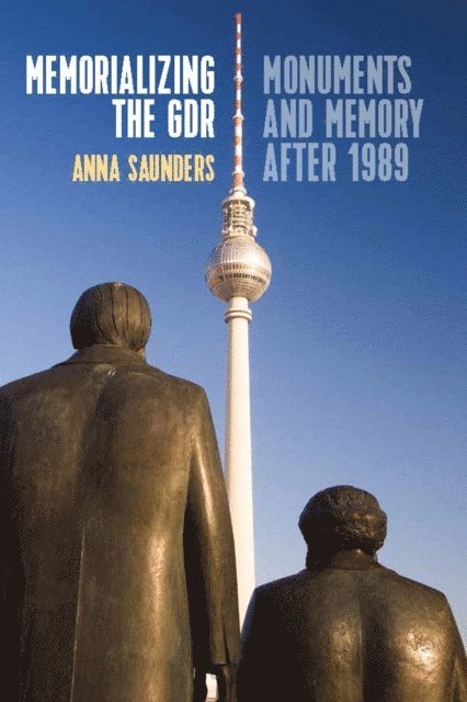Anna Saunders - Memorializing the GDR, E-bok