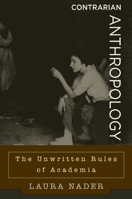 Laura Nader - Contrarian Anthropology, E-bok
