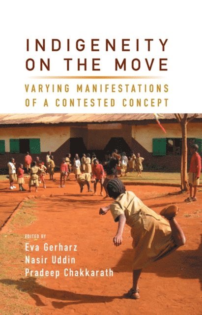 Pradeep Chakkarath, Nasir Uddin, Eva Gerharz - Indigeneity on the Move, E-bok
