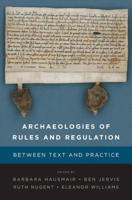 Eleanor Williams, Ruth Nugent, Ben Jervis, Barbara Hausmair - Archaeologies of Rules and Regulation, E-bok