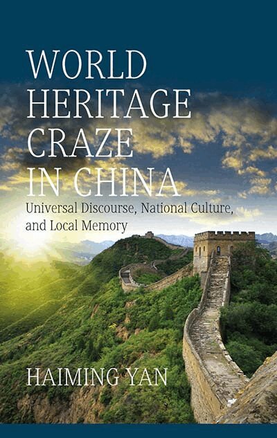 Haiming Yan - World Heritage Craze in China, Inbunden