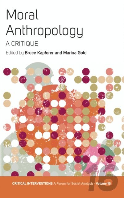 Marina Gold, Bruce Kapferer - Moral Anthropology, E-bok