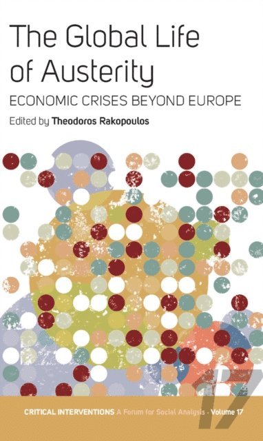 Theodoros Rakopoulos - Global Life of Austerity, E-bok
