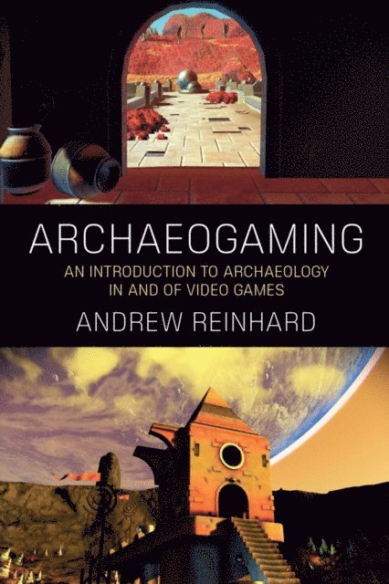 Andrew Reinhard - Archaeogaming, E-bok