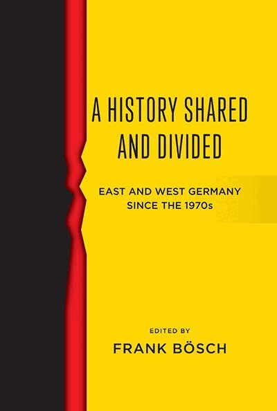 Frank Bösch - History Shared and Divided, Inbunden