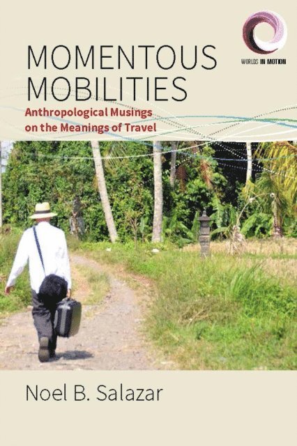 Noel B. Salazar - Momentous Mobilities, E-bok