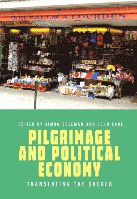 John Eade, Simon Coleman - Pilgrimage and Political Economy, E-bok