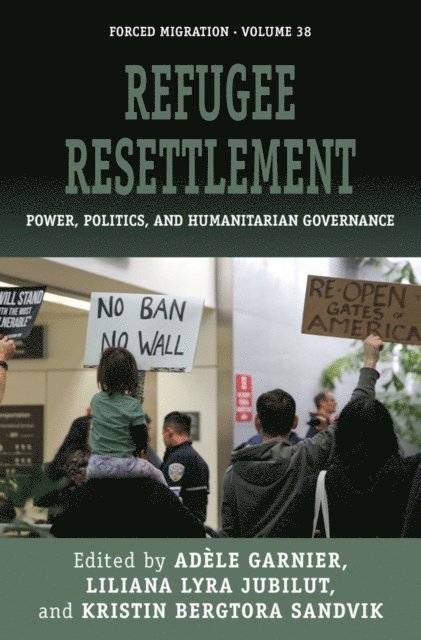Kristin Bergtora Sandvik, Liliana Lyra Jubilut, Adele Garnier - Refugee Resettlement, E-bok