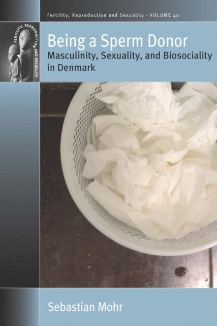 Sebastian Mohr - Being a Sperm Donor, E-bok